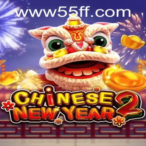 Unveiling the Excitement of CHINESENEWYEAR2 and 55ff PH Login